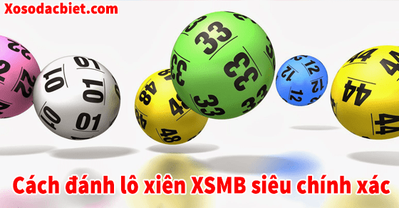 Cách đánh lô xiên XSMB siêu chính xác