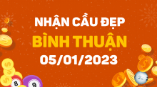 Dự đoán XSBTH 5/1/2023 – Dự đoán xổ số Bình Thuận 5/1/2023 hôm nay