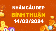 Dự đoán XSBTH 14/3/2024 – Dự đoán xổ số Bình Thuận 14/3/2024