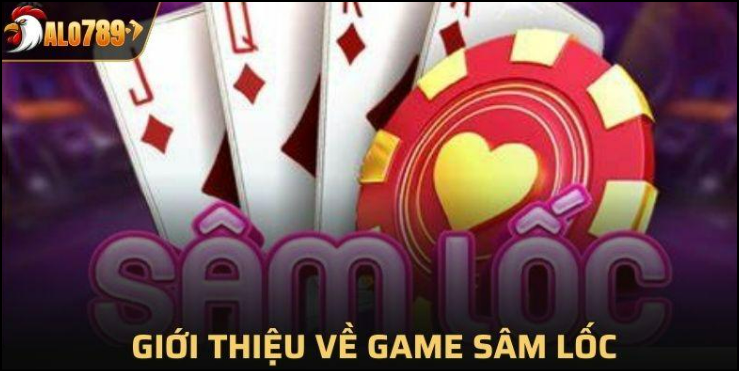 Sâm lốc Alo789 game đổi thưởng cực kỳ hấp dẫn nhất