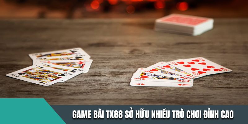 Game bài TX88 sở hữu cực nhiều trò chơi đỉnh cao Game bài TX88 sở hữu cực nhiều trò chơi đỉnh cao