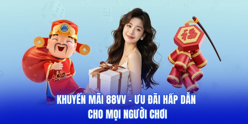 Khuyến mãi 88VV, bước ngoặt trong ngành cá cược Khuyến mãi 88VV, bước ngoặt trong ngành cá cược