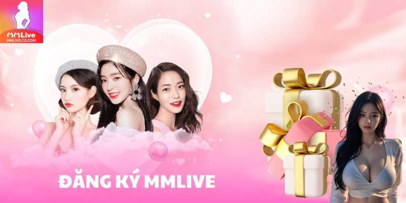 Chuẩn bị gì trước khi đăng ký mmlive?