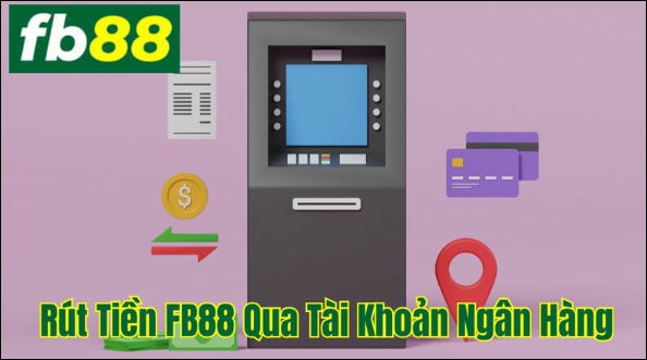 Đánh giá các phương thức rút tiền tại fb88