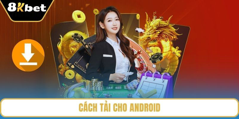 Hướng dẫn tải ứng dụng 8KBET cho Android