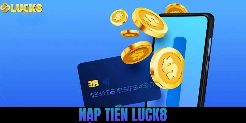 Nạp tiền Luck8 qua Internet Banking có nhanh không?