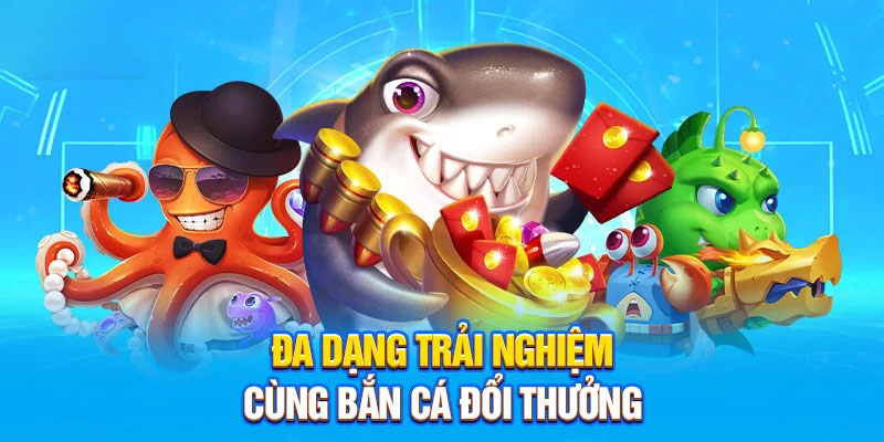 Các thể loại game bắn cá đổi thưởng đáng trải nghiệm