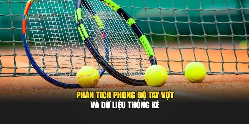 Phân tích phong độ tay vợt và dữ liệu thống kê