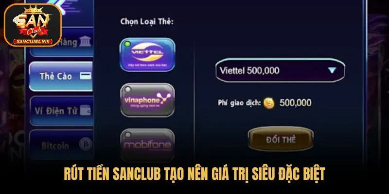  Rút tiền SanClub tạo nên giá trị siêu đặc biệt