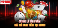 Casino MM88 - Thế Giới Giải Trí Thực Sự Cho Người Biết Chơi