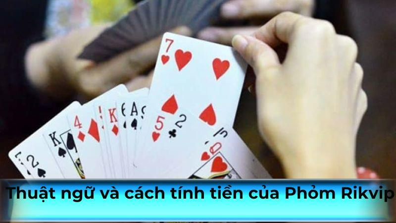  Thuật ngữ và cách tính tiền của Phỏm Sin88