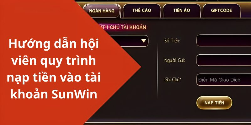  Hướng dẫn hội viên quy trình nạp tiền vào tài khoản SunWin