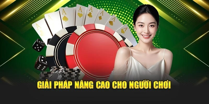 Giải pháp nâng cao cho người chơi