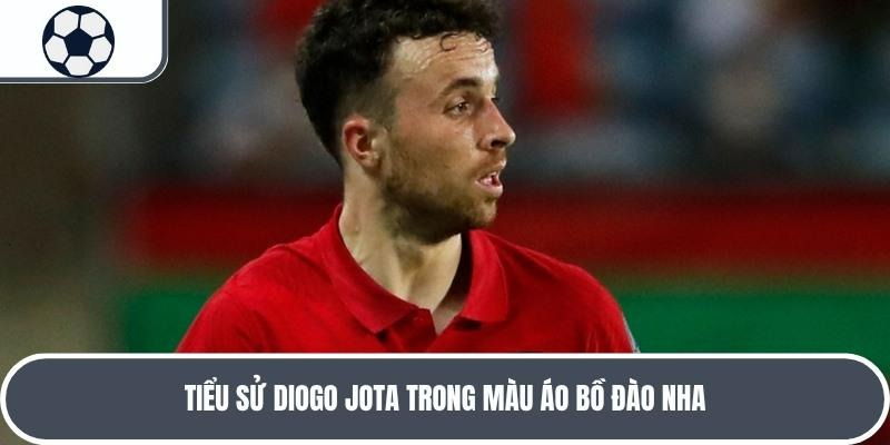 Jota đã có những đóng góp nhất định trong màu áo Selecao châu Âu   Jota đã có những đóng góp nhất định trong màu áo Selecao châu Âu