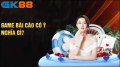 Bài Cào GK88 – Trải nghiệm game bài đỉnh cao, đổi thưởng hấp dẫn