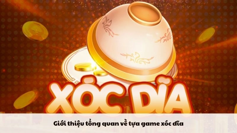 Giới thiệu tổng quan về tựa game xóc đĩa Giới thiệu tổng quan về tựa game xóc đĩa