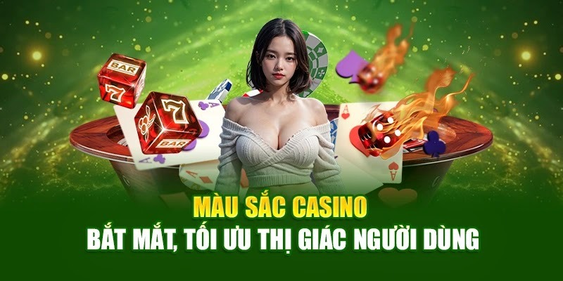 Màu sắc casino bắt mắt, tối ưu thị giác người dùng Màu sắc casino bắt mắt, tối ưu thị giác người dùng