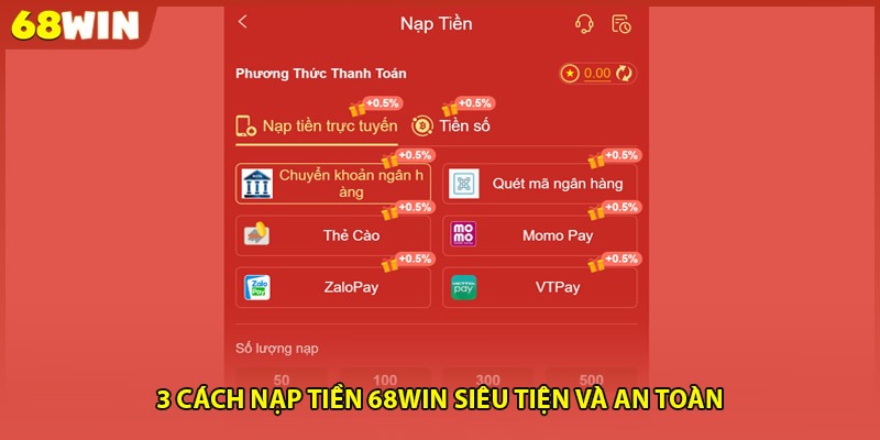 Ba cách nạp tiền 68WIN tiện lợi và hiệu quả nhất Ba cách nạp tiền 68WIN tiện lợi và hiệu quả nhất
