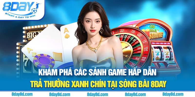 Hệ thống sảnh game phong phú tạo nên sức hút của casino 8day Hệ thống sảnh game phong phú tạo nên sức hút của casino 8day