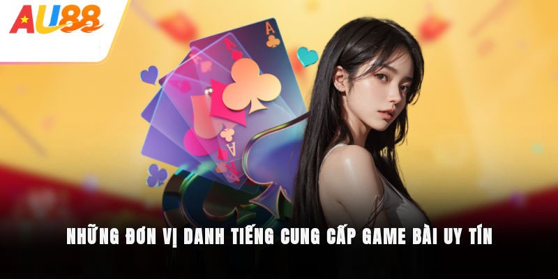 Các đối tác cung cấp trò chơi tại Game Bài AU88