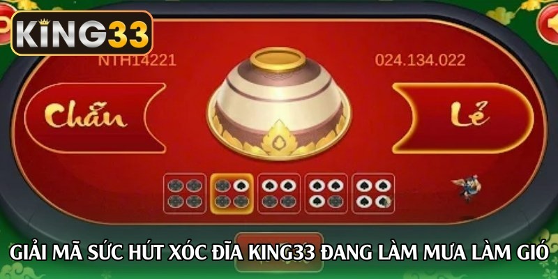 Giải mã sức hút xóc đĩa King33 đang làm mưa làm gió Giải mã sức hút xóc đĩa King33 đang làm mưa làm gió