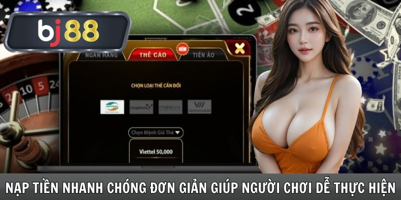 Giới thiệu quy trình nạp tiền BJ88