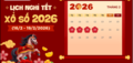 Lịch nghỉ Tết XSMB 2026 - Lịch quay KQXS miền Nam, miền Trung chính thức