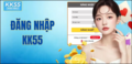 Hướng dẫn Đăng Nhập KK55 an toàn và mượt mà nhất 2026